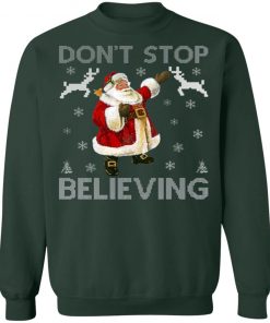 Don't Stop Believing Christmas Ugly Sweater Design Ugly Christmas Sweater