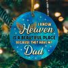 I Know Heaven Is a Beautiful Place Because Theyve Got Dad Decorative Christmas Holiday Ornament