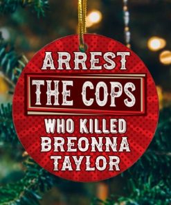 Arrest the Cops Who Killed Breonna Taylor Decorative Christmas Holiday Ornament