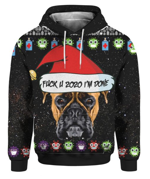 Boxer Dog And Fuck You 2020 I'm Done 3D Ugly Christmas Sweater Hoodie