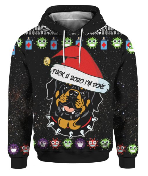 Rottweiler And Fuck You 2020 I'm Done 3D Ugly Christmas Sweater Hoodie