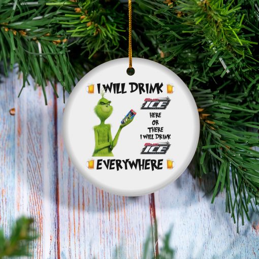 Grinch I Will Drink Bud Ice Here And There Everywhere Christmas Ornament