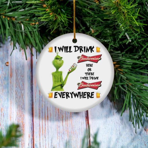 Grinch I Will Drink Budweiser Here And There Everywhere Christmas Ornament