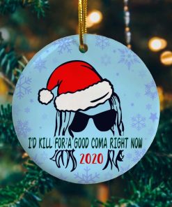 I’d Kill For A Good Coma Right Now 2020 Funny Moira Wearing Santa Hat Circle Ornament