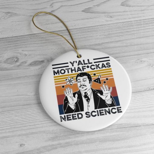 Neil Degrasse Tyson Humor Yall Mothafuckas Need Science Ornament