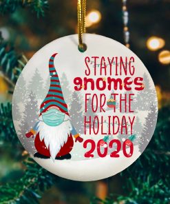 Staying Gnome For The Holiday 2020 Decorative Christmas Ornament