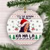 Tis the Season to Be Nasty Jolly Kamala La La La Christmas Flat Holiday Circle Ornament Keepsake