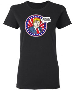 Im The Least Racist Person In This Room Funny Trump T-Shirt