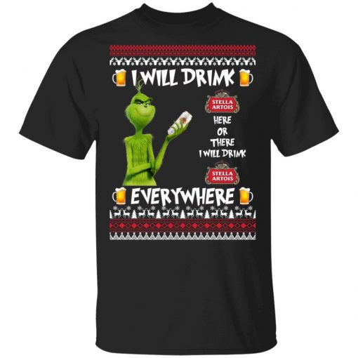 Grinch I Will Drink Stella Artois Here And There Everywhere Sweatshirt