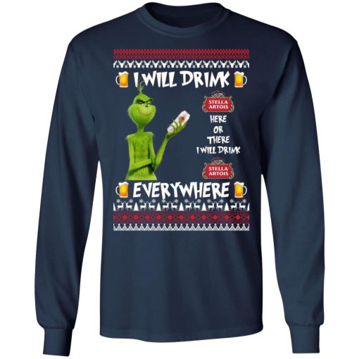 Grinch I Will Drink Stella Artois Here And There Everywhere Sweatshirt