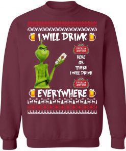 Grinch I Will Drink Stella Artois Here And There Everywhere Sweatshirt