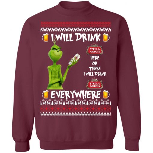 Grinch I Will Drink Stella Artois Here And There Everywhere Sweatshirt