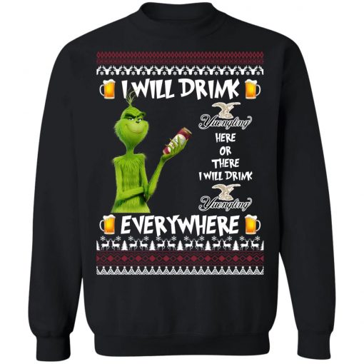 Grinch I Will Drink Yuengling Lager Here And There Everywhere Sweatshirt