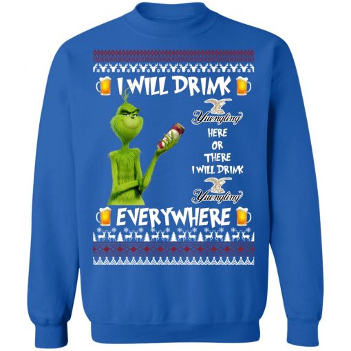 Grinch I Will Drink Yuengling Lager Here And There Everywhere Sweatshirt