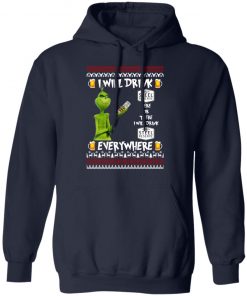 Grinch I Will Drink Steel Reserve Here And There Everywhere Sweatshirt