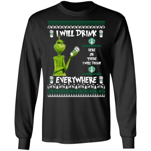 Grinch I Will Drink Starbucks Here And There Everywhere Sweatshirt