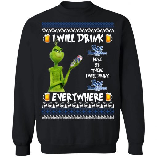 Grinch I Will Drink Pabst Blue Ribbon Here And There Everywhere Sweatshirt