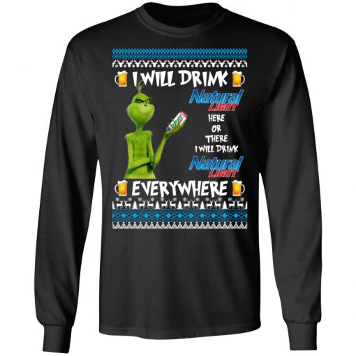 Grinch I Will Drink Natural Light Here And There Everywhere Sweatshirt