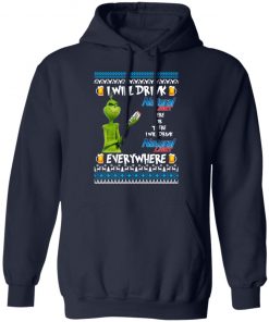 Grinch I Will Drink Natural Light Here And There Everywhere Sweatshirt