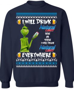 Grinch I Will Drink Natural Light Here And There Everywhere Sweatshirt