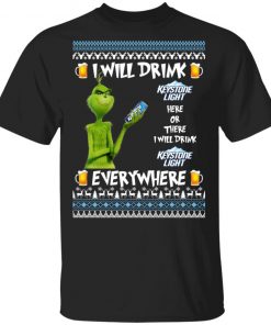 Grinch I Will Drink Keystone Light Here And There Everywhere Sweatshirt