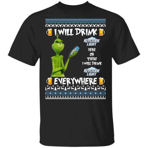 Grinch I Will Drink Keystone Light Here And There Everywhere Sweatshirt