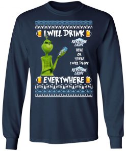 Grinch I Will Drink Keystone Light Here And There Everywhere Sweatshirt