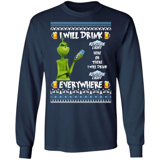 Grinch I Will Drink Keystone Light Here And There Everywhere Sweatshirt