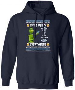 Grinch I Will Drink Keystone Light Here And There Everywhere Sweatshirt