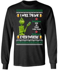 Grinch I Will Drink Heineken Here And There Everywhere Sweatshirt