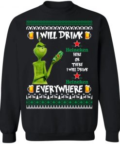 Grinch I Will Drink Heineken Here And There Everywhere Sweatshirt