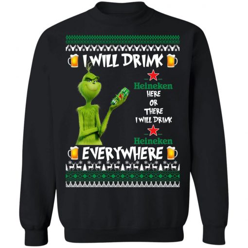 Grinch I Will Drink Heineken Here And There Everywhere Sweatshirt