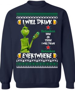 Grinch I Will Drink Heineken Here And There Everywhere Sweatshirt