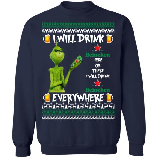 Grinch I Will Drink Heineken Here And There Everywhere Sweatshirt