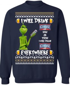 Grinch I Will Drink Icehouse Here And There Everywhere Sweatshirt