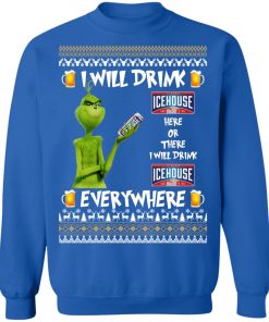 Grinch I Will Drink Icehouse Here And There Everywhere Sweatshirt