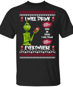 Grinch I Will Drink Dr Pepper Here And There Everywhere Sweatshirt