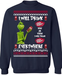 Grinch I Will Drink Dr Pepper Here And There Everywhere Sweatshirt