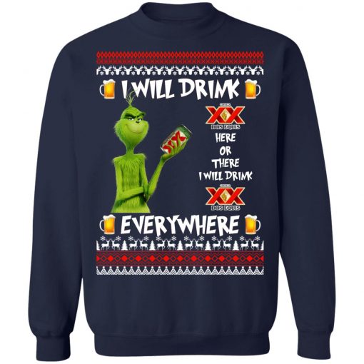 Grinch I Will Drink Dos Equis Here And There Everywhere Sweatshirt