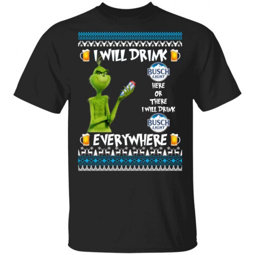 Grinch I Will Drink Busch Light Here And There Everywhere Sweatshirt