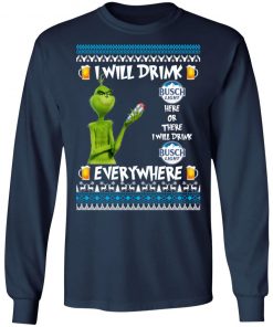 Grinch I Will Drink Busch Light Here And There Everywhere Sweatshirt