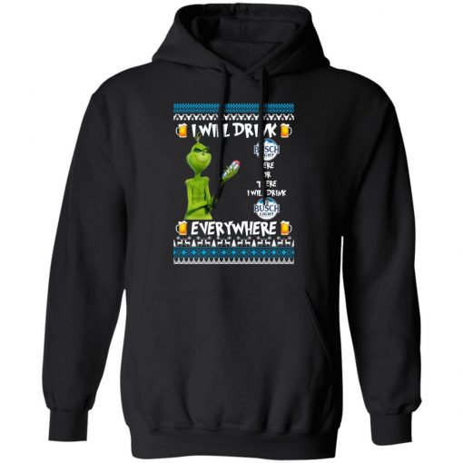 Grinch I Will Drink Busch Light Here And There Everywhere Sweatshirt