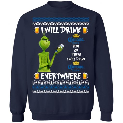 Grinch I Will Drink Corona Extra Here And There Everywhere Sweatshirt