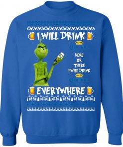 Grinch I Will Drink Corona Extra Here And There Everywhere Sweatshirt