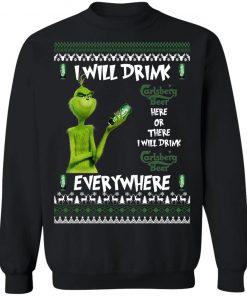 Grinch I Will Drink Carlsberg Here And There Everywhere Sweatshirt