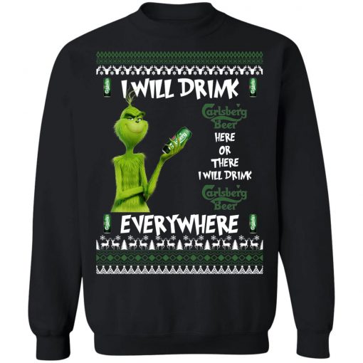 Grinch I Will Drink Carlsberg Here And There Everywhere Sweatshirt