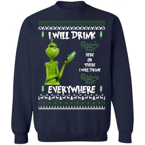 Grinch I Will Drink Carlsberg Here And There Everywhere Sweatshirt