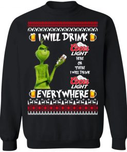 Grinch I Will Drink Coors Light Here And There Everywhere Sweatshirt