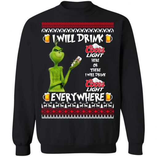 Grinch I Will Drink Coors Light Here And There Everywhere Sweatshirt