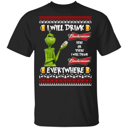 Grinch I Will Drink Budweiser Here And There Everywhere Sweatshirt